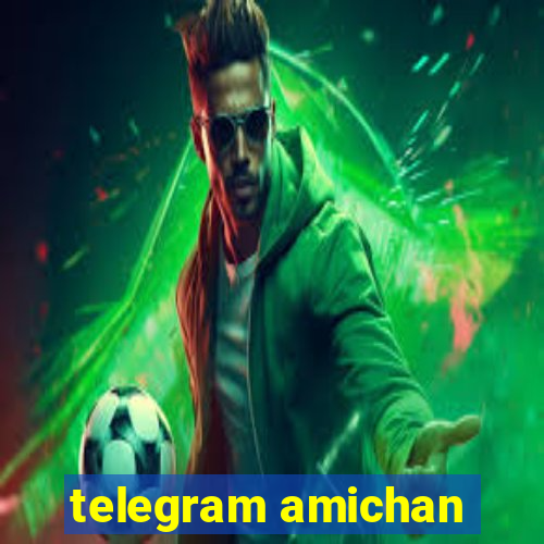 telegram amichan